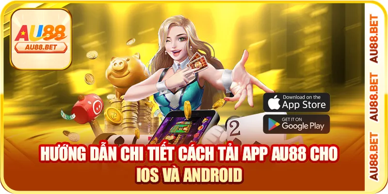 Hướng dẫn chi tiết cách tải app AU88 cho ios và android